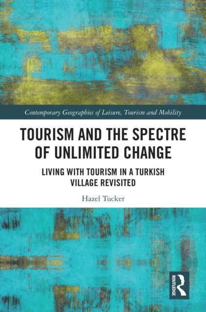 Hazel Tucker - Tourism and the Spectre of Unlimited Change, E-bok