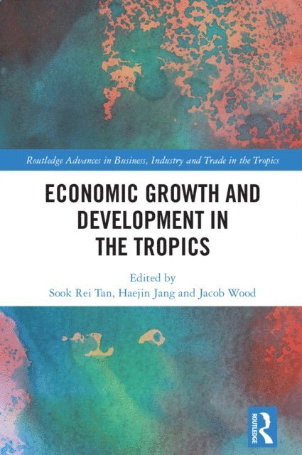 Jacob Wood, Haejin Jang, Sook Rei Tan - Economic Growth and Development in the Tropics, E-bok
