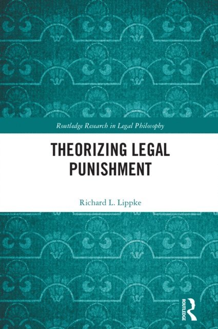 Richard L. Lippke - Theorizing Legal Punishment, E-bok