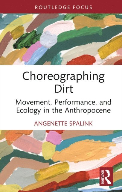 Angenette Spalink - Choreographing Dirt, E-bok