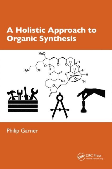 Philip Garner - Holistic Approach to Organic Synthesis, E-bok
