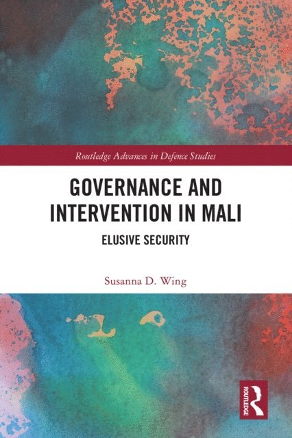 Susanna D. Wing - Governance and Intervention in Mali, E-bok