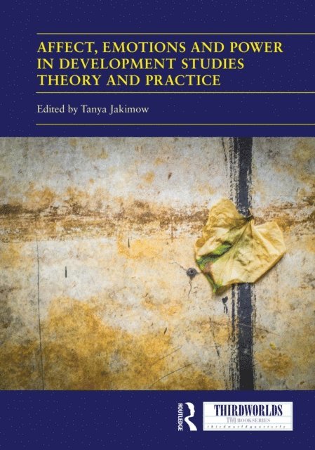 Tanya Jakimow - Affect, Emotions and Power in Development Studies Theory and Practice, E-bok