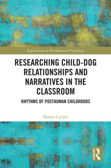 Donna Carlyle - Researching Child-Dog Relationships and Narratives in the Classroom, E-bok