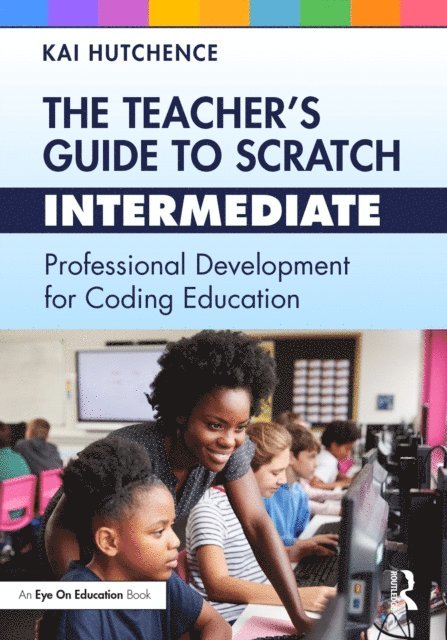 Kai Hutchence - Teacher's Guide to Scratch - Intermediate, E-bok
