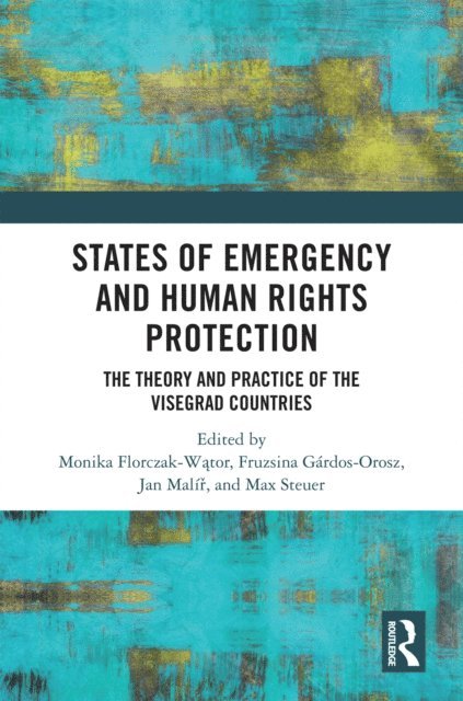 Max Steuer, Jan Malir, Fruzsina Gardos-Orosz, Monika Florczak-Wator - States of Emergency and Human Rights Protection, E-bok