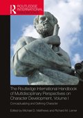 Routledge International Handbook of Multidisciplinary Perspectives on Character Development, Volume I