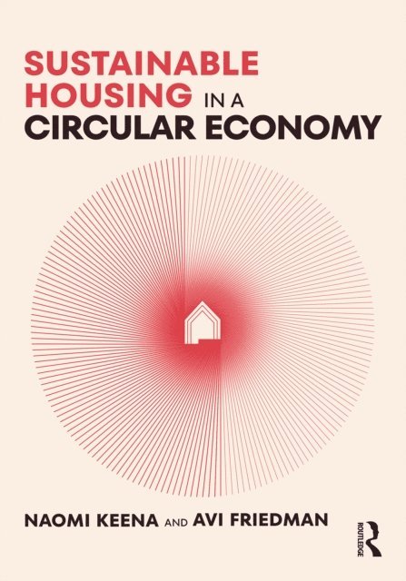 Avi Friedman, Naomi Keena - Sustainable Housing in a Circular Economy, E-bok
