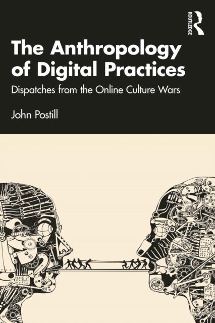 John Postill - Anthropology of Digital Practices, E-bok