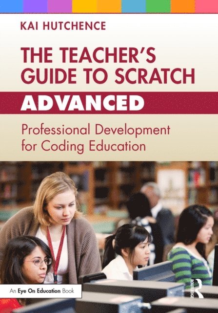 Kai Hutchence - Teacher's Guide to Scratch - Advanced, E-bok