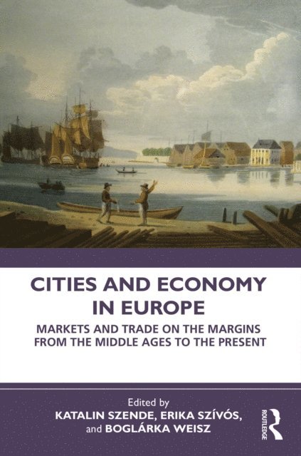 BoglA!rka Weisz, Erika SzA-vA³s, Katalin Szende - Cities and Economy in Europe, E-bok