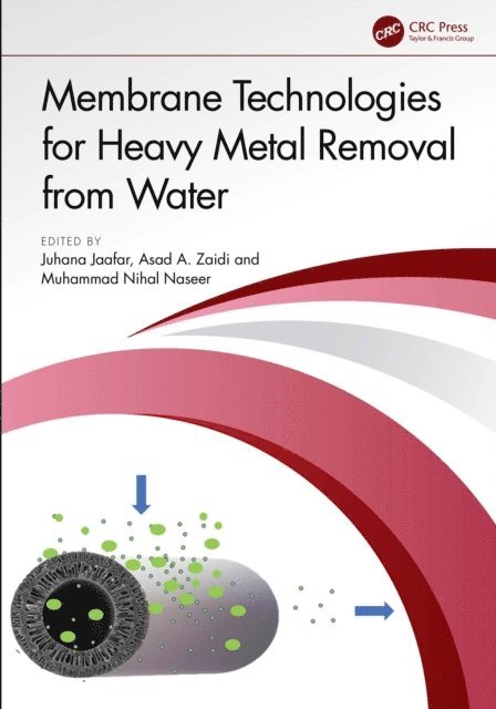 Muhammad Nihal Naseer, Asad A. Zaidi, Juhana Jaafar - Membrane Technologies for Heavy Metal Removal from Water, E-bok