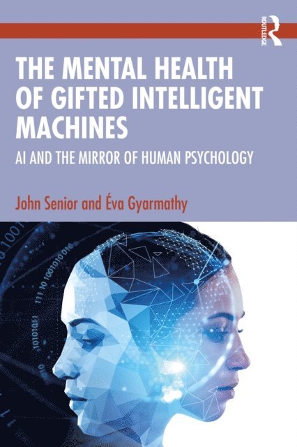 Eva Gyarmathy, John Senior - Mental Health of Gifted Intelligent Machines, E-bok