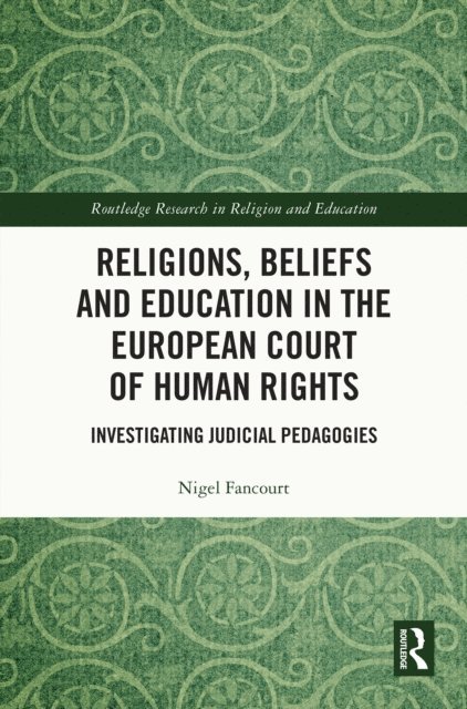 Nigel Fancourt - Religions, Beliefs and Education in the European Court of Human Rights, E-bok. Tillgänglighet: Lägg i varukorg