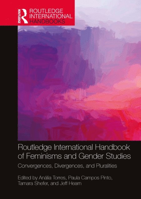 Jeff Hearn, Tamara Shefer, Paula Campos Pinto, Analia Torres - Routledge International Handbook of Feminisms and Gender Studies, E-bok