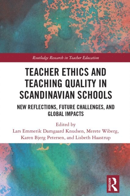 Lisbeth Haastrup, Karen Bjerg Petersen, Merete Wiberg, Lars Emmerik Damgaard Knudsen - Teacher Ethics and Teaching Quality in Scandinavian Schools, E-bok