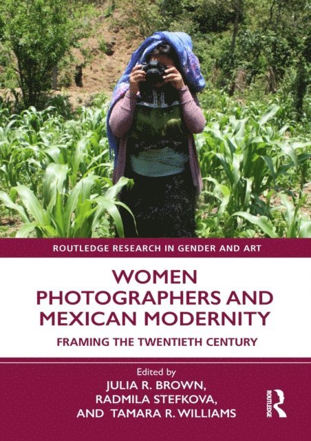 Tamara R. Williams, Radmila Stefkova, Julia R. Brown - Women Photographers and Mexican Modernity, E-bok