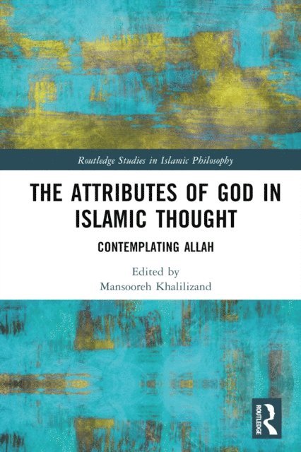 Mansooreh Khalilizand - Attributes of God in Islamic Thought, E-bok