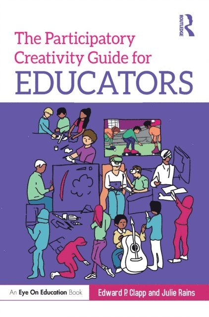 Julie Rains, Edward P. Clapp - Participatory Creativity Guide for Educators, E-bok