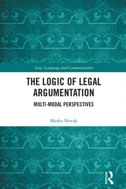 Marko Novak - Logic of Legal Argumentation, E-bok