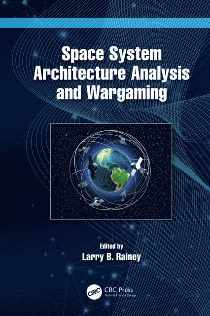Larry B. Rainey - Space System Architecture Analysis and Wargaming, E-bok