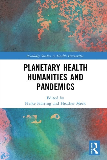 Heather Meek, Heike HA¤rting - Planetary Health Humanities and Pandemics, E-bok