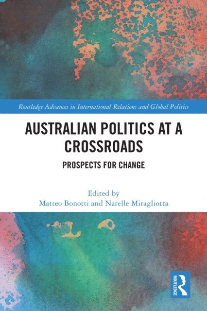 Narelle Miragliotta, Matteo Bonotti - Australian Politics at a Crossroads, E-bok