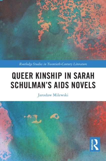 Jaroslaw Milewski - Queer Kinship in Sarah Schulman's AIDS Novels, E-bok