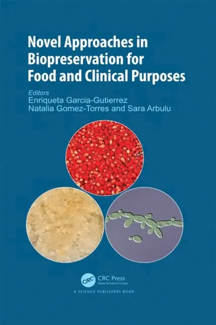 Sara Arbulu, Natalia Gomez-Torres, Enriqueta Garcia-Gutierrez - Novel Approaches in Biopreservation for Food and Clinical Purposes, E-bok. Tillgänglighet: Lägg i varukorg