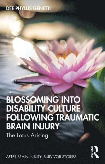 Dee Phyllis Genetti - Blossoming Into Disability Culture Following Traumatic Brain Injury, E-bok