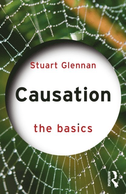 Stuart Glennan - Causation: The Basics, E-bok