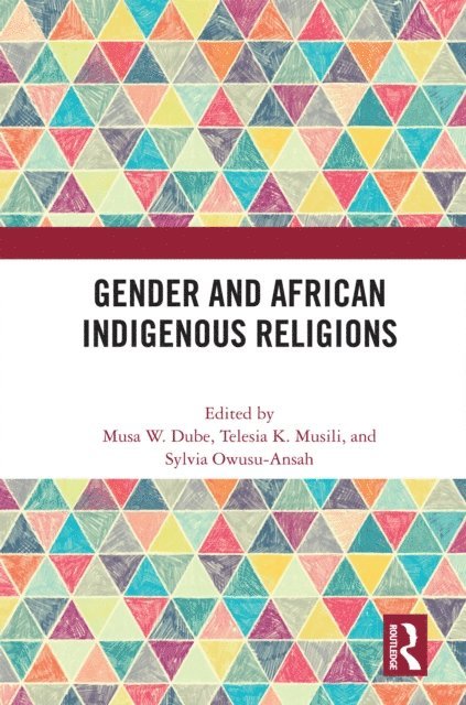 Sylvia Owusu-Ansah, Telesia K. Musili, Musa W. Dube - Gender and African Indigenous Religions, E-bok