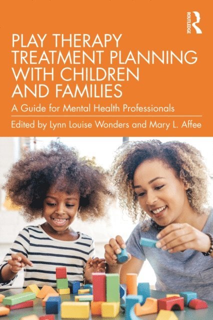 Mary L. Affee, Lynn Louise Wonders - Play Therapy Treatment Planning with Children and Families, E-bok