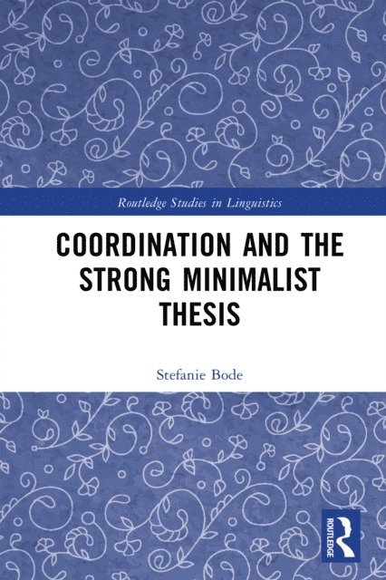 Stefanie Bode - Coordination and the Strong Minimalist Thesis, E-bok