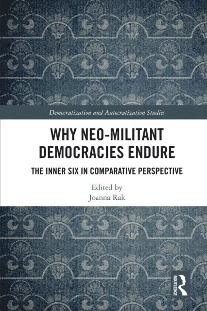 Joanna Rak - Why Neo-Militant Democracies Endure, E-bok
