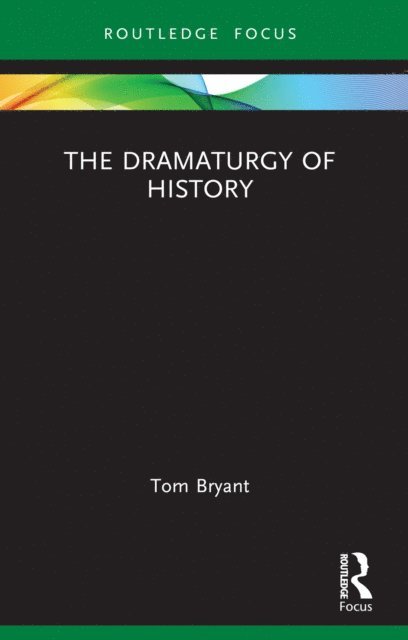 Tom Bryant - Dramaturgy of History, E-bok