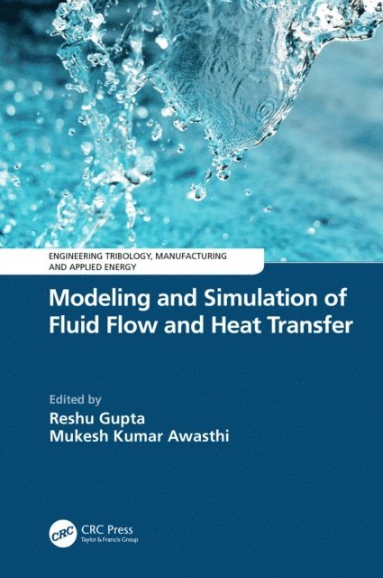 Mukesh Kumar Awasthi, Reshu Gupta - Modeling and Simulation of Fluid Flow and Heat Transfer, E-bok