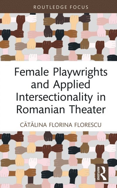 Catalina Florina Florescu - Female Playwrights and Applied Intersectionality in Romanian Theater, E-bok