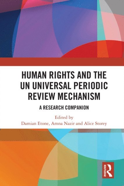 Alice Storey, Amna Nazir, Damian Etone - Human Rights and the UN Universal Periodic Review Mechanism, E-bok