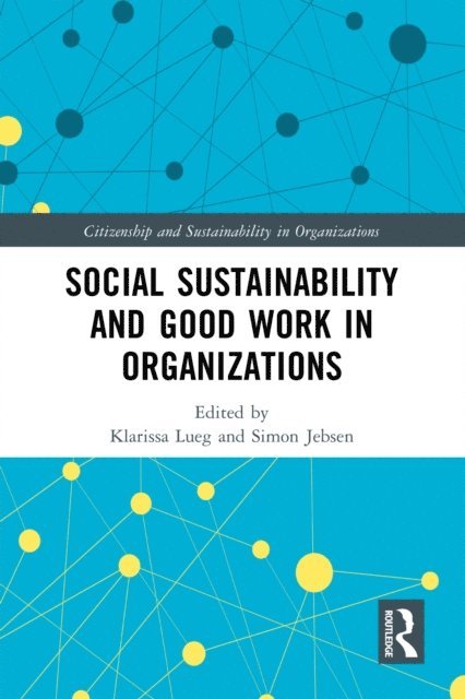 Klarissa Lueg, Simon Jebsen - Social Sustainability and Good Work in Organizations, E-bok