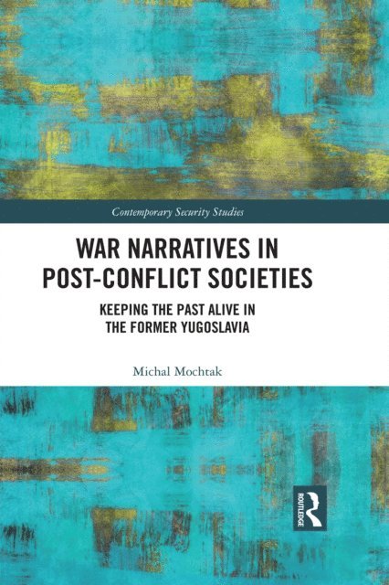 Michal Mochtak - War Narratives in Post-Conflict Societies, E-bok