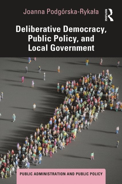 Joanna Podgorska-Rykala - Deliberative Democracy, Public Policy, and Local Government, E-bok. Tillgänglighet: Lägg i varukorg