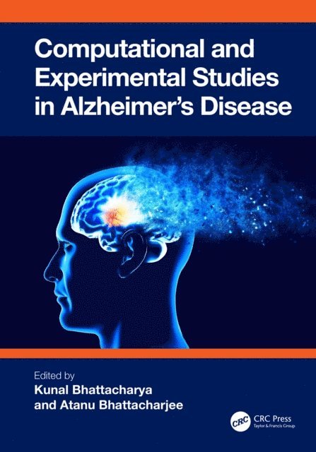 Atanu Bhattacharjee, Kunal Bhattacharya - Computational and Experimental Studies in Alzheimer's Disease, E-bok