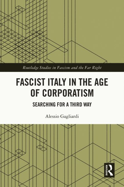 Alessio Gagliardi - Fascist Italy in the Age of Corporatism, E-bok
