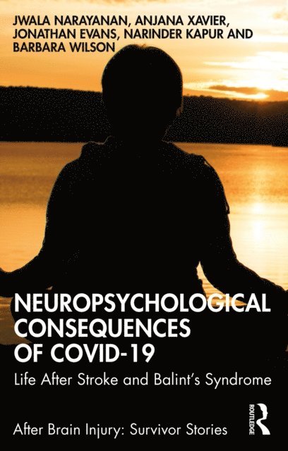 Barbara Wilson, Narinder Kapur, Jonathan Evans, Anjana Xavier, Jwala Narayanan - Neuropsychological Consequences of COVID-19, E-bok