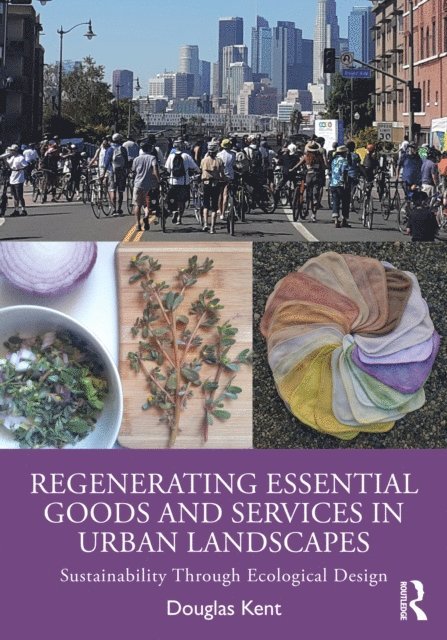Douglas Kent - Regenerating Essential Goods and Services in Urban Landscapes, E-bok