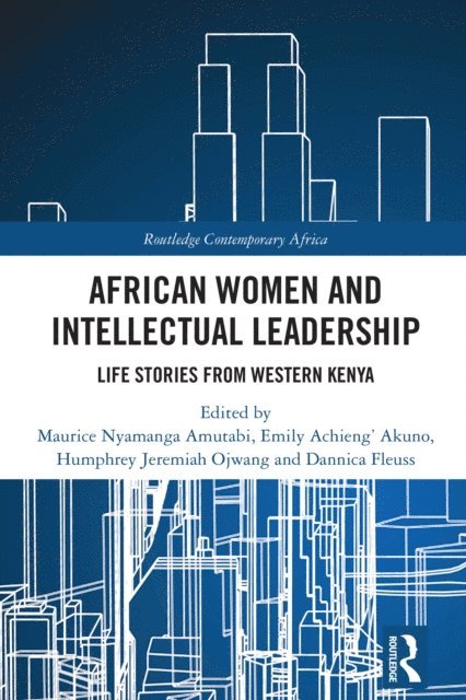 Dannica Fleuss, Humphrey J. Ojwang, Emily Achieng' Akuno, Maurice Nyamanga Amutabi - African Women and Intellectual Leadership, E-bok