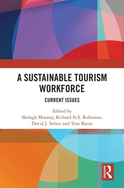 Tom Baum, David J. Solnet, Richard N.S. Robinson, Shelagh Mooney - Sustainable Tourism Workforce, E-bok