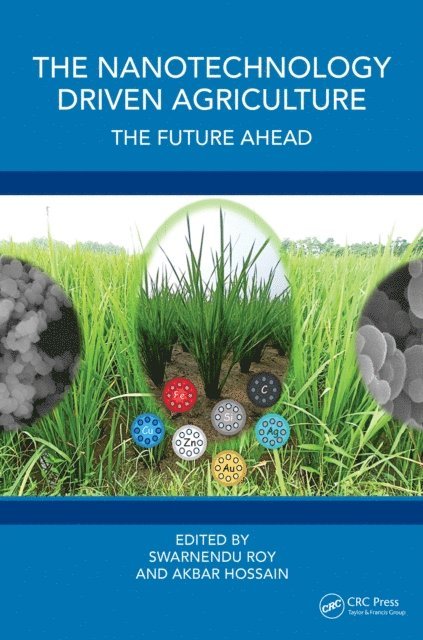 Akbar Hossain, Swarnendu Roy - Nanotechnology Driven Agriculture, E-bok