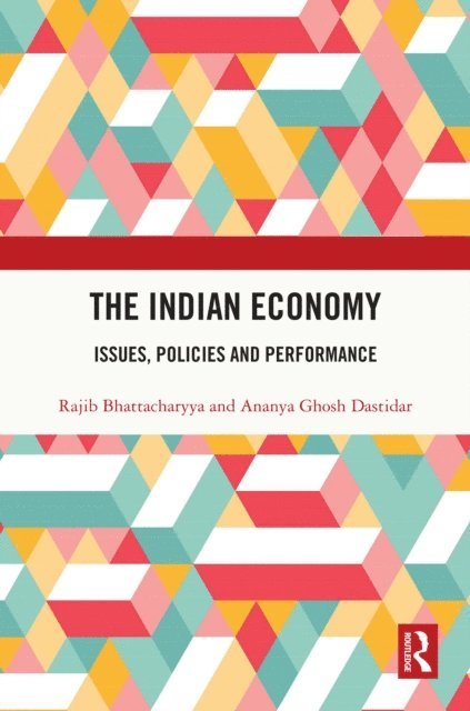 Ananya Ghosh Dastidar, Rajib Bhattacharyya - Indian Economy, E-bok